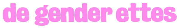 Degenderettes